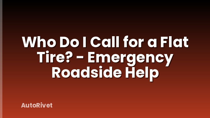 Who Do I Call for a Flat Tire? - Emergency Roadside Help