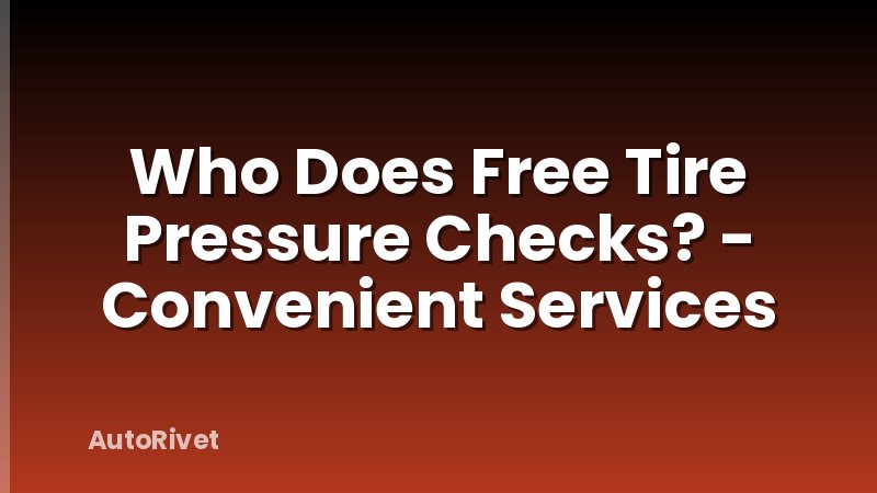 Who Does Free Tire Pressure Checks? - Convenient Services