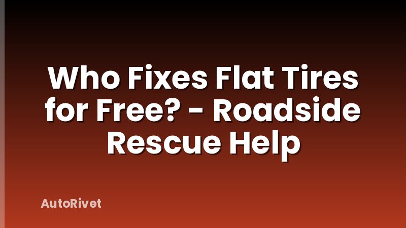 Who Fixes Flat Tires for Free? - Roadside Rescue Help