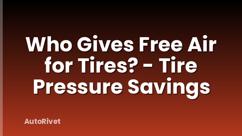 Who Gives Free Air for Tires? - Tire Pressure Savings