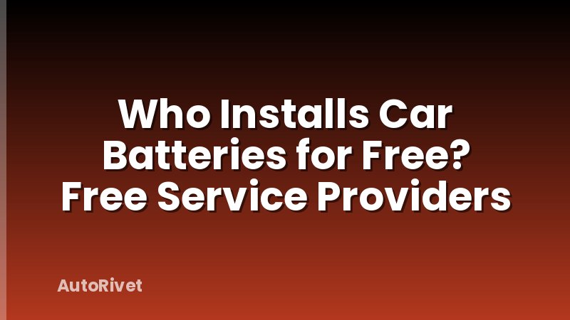 Who Installs Car Batteries for Free? Free Service Providers