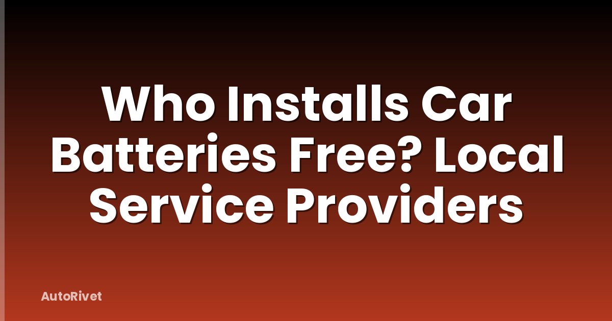Who Installs Car Batteries Free? Local Service Providers