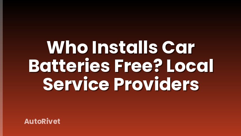 Who Installs Car Batteries Free? Local Service Providers