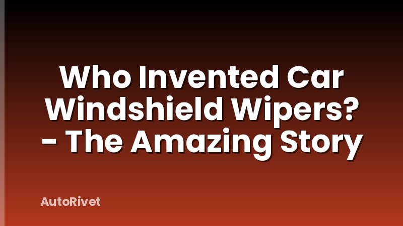 Who Invented Car Windshield Wipers? - The Amazing Story
