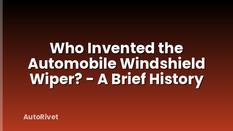 Who Invented the Automobile Windshield Wiper? - A Brief History