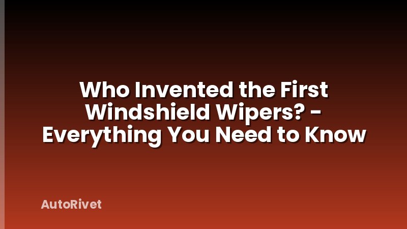 Who Invented the First Windshield Wipers? - Everything You Need to Know