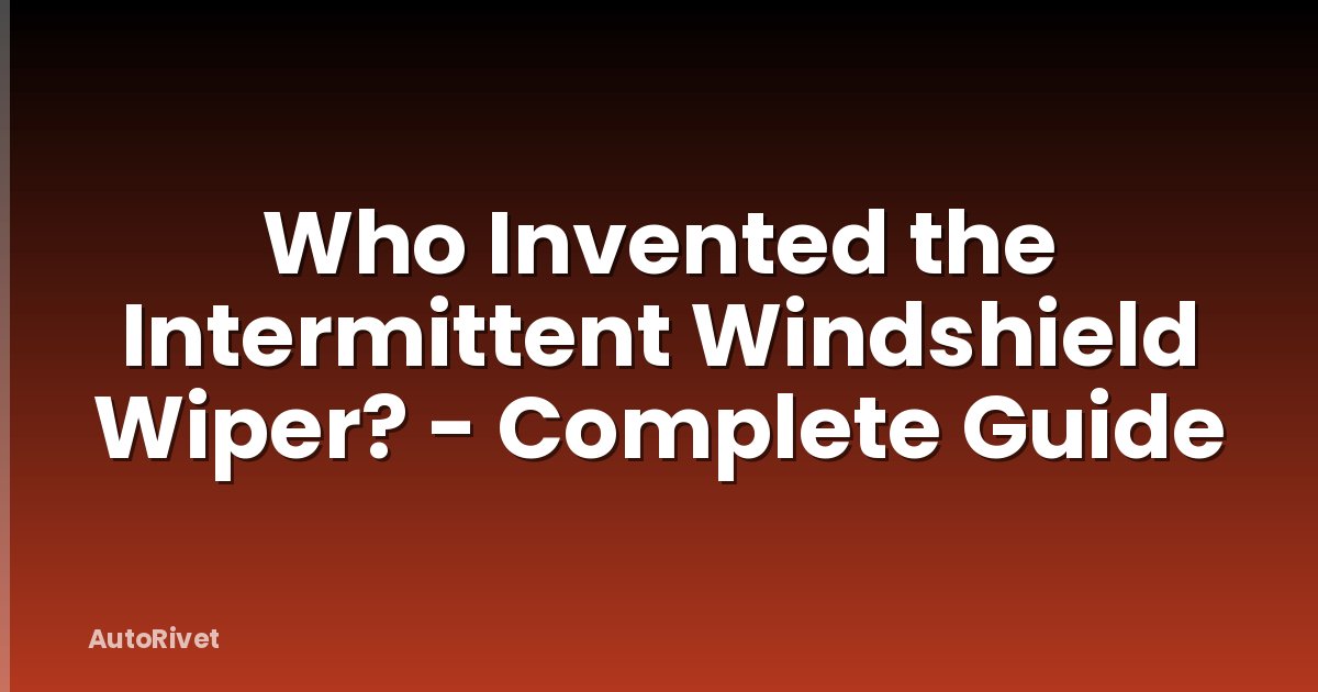 Who Invented the Intermittent Windshield Wiper? - Complete Guide