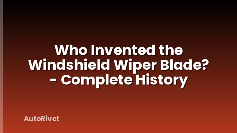 Who Invented the Windshield Wiper Blade? - Complete History
