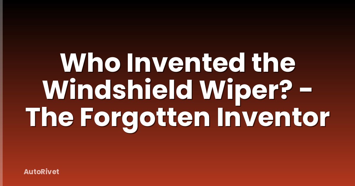 Who Invented the Windshield Wiper? - The Forgotten Inventor