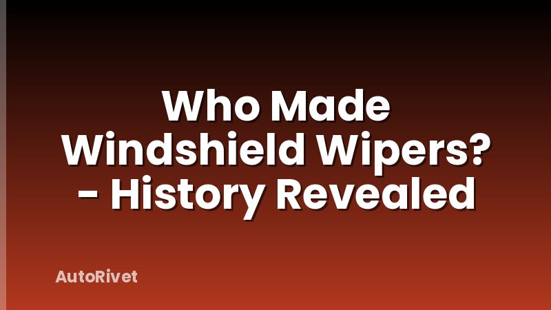 Who Made Windshield Wipers? - History Revealed