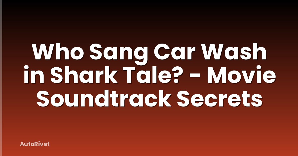 Who Sang Car Wash in Shark Tale? - Movie Soundtrack Secrets