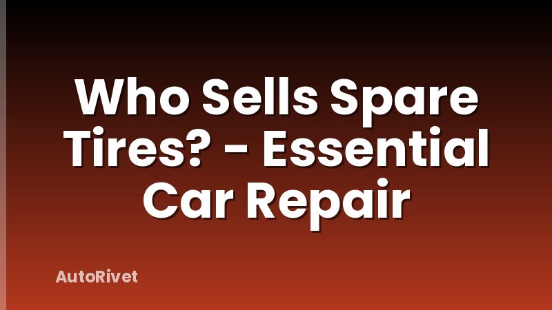 Who Sells Spare Tires? - Essential Car Repair