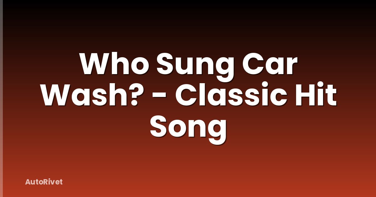 Who Sung Car Wash? - Classic Hit Song