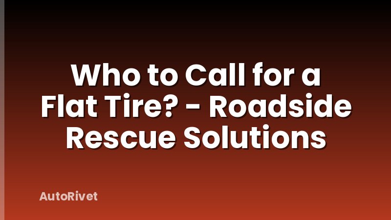 Who to Call for a Flat Tire? - Roadside Rescue Solutions