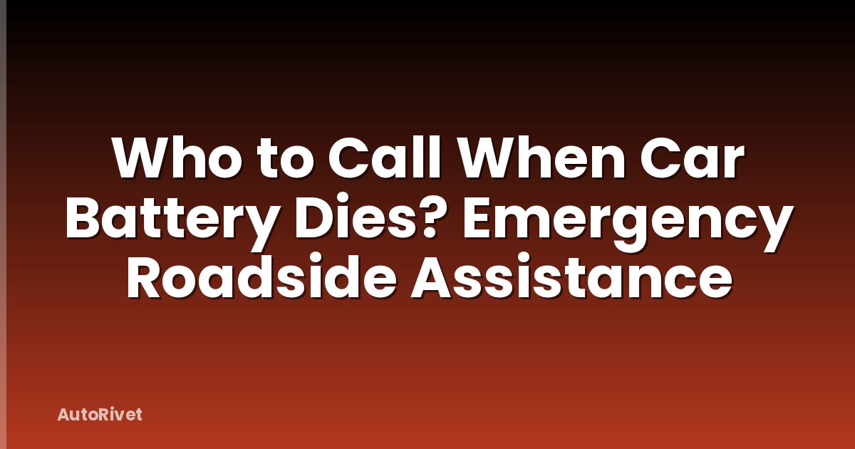 Who to Call When Car Battery Dies? Emergency Roadside Assistance