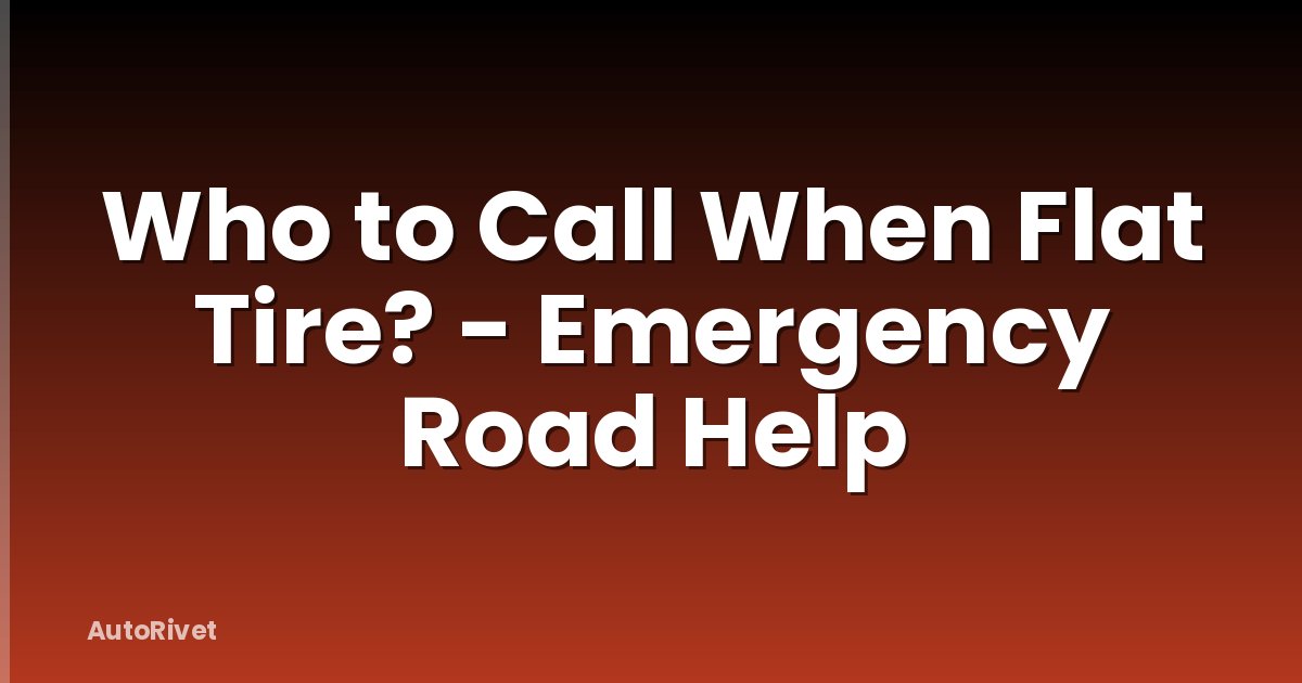 Who to Call When Flat Tire? - Emergency Road Help