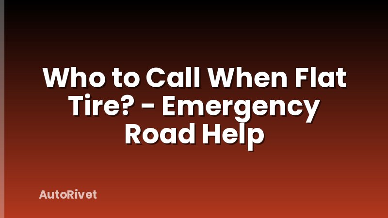 Who to Call When Flat Tire? - Emergency Road Help