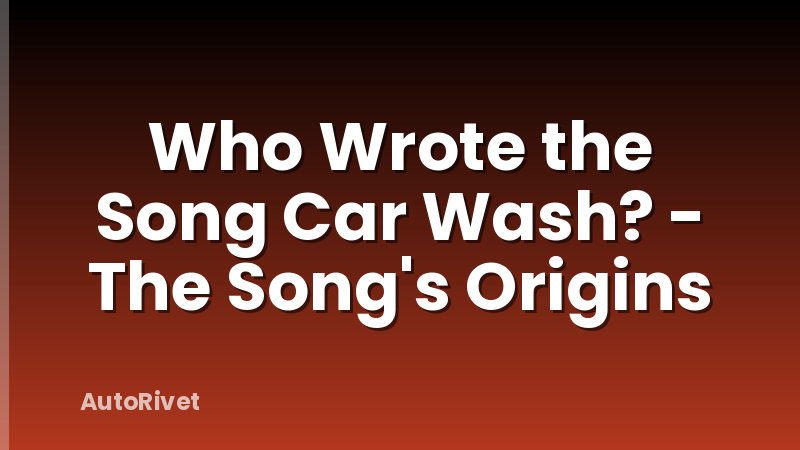 Who Wrote the Song Car Wash? - The Song's Origins