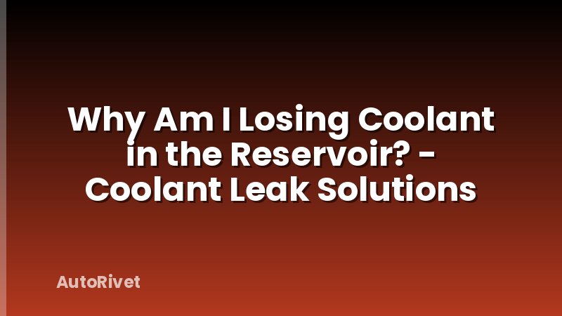 Why Am I Losing Coolant in the Reservoir? - Coolant Leak Solutions
