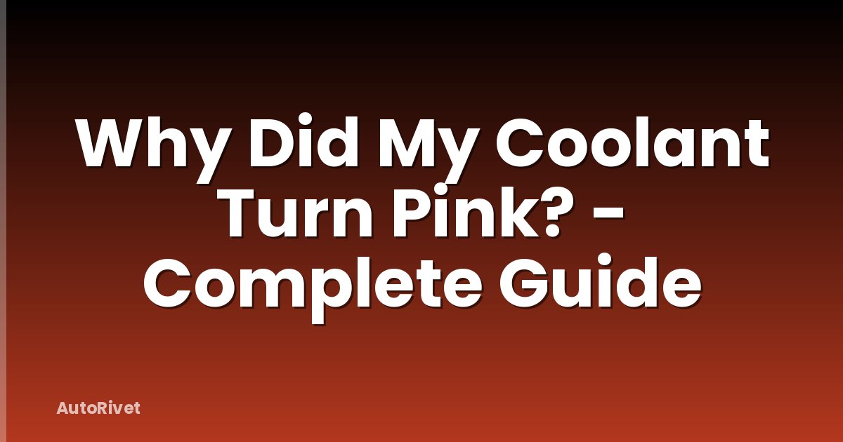 Why Did My Coolant Turn Pink? - Complete Guide