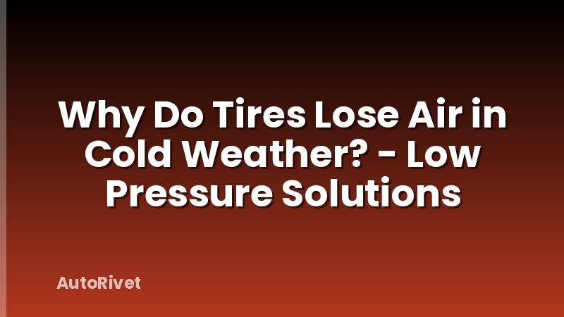 Why Do Tires Lose Air in Cold Weather? - Low Pressure Solutions