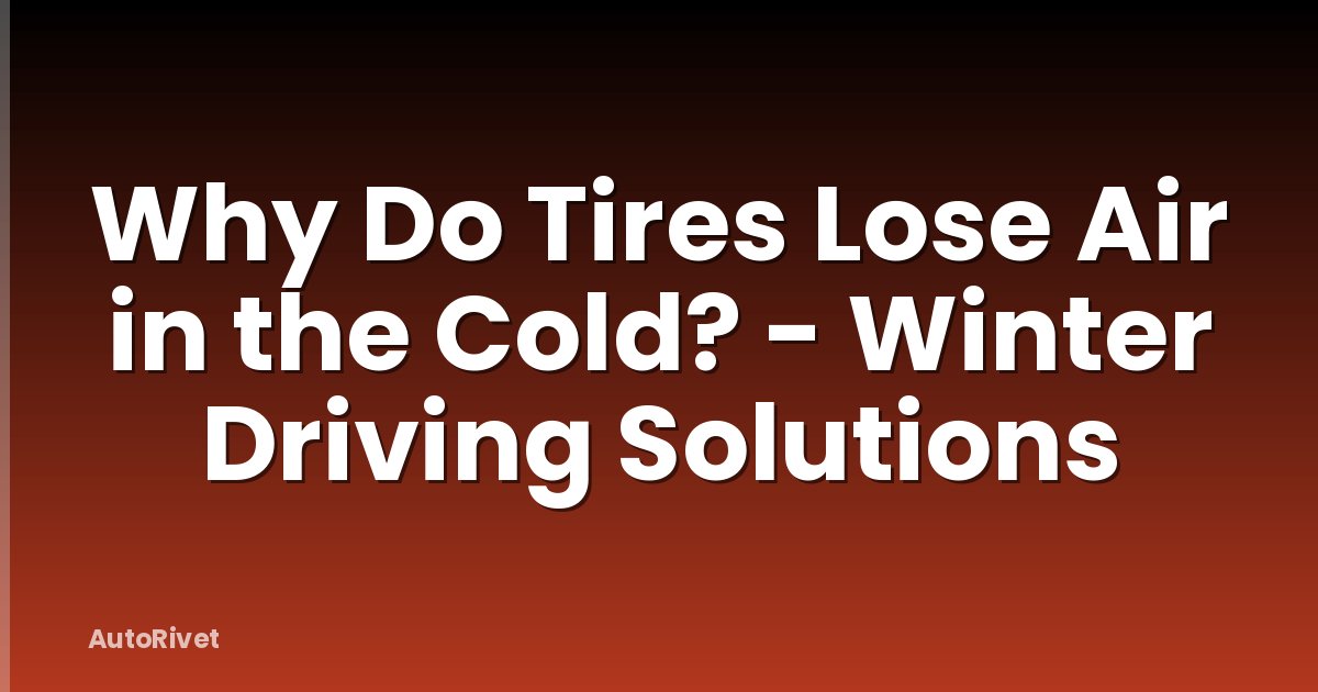 Why Do Tires Lose Air in the Cold? - Winter Driving Solutions