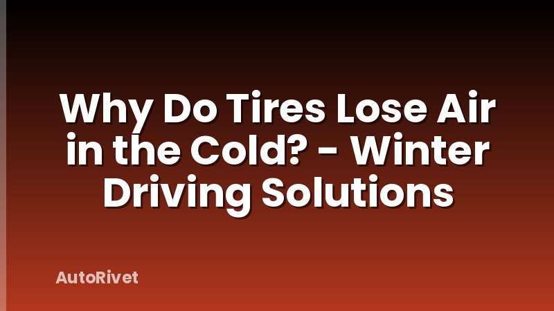 Why Do Tires Lose Air in the Cold? - Winter Driving Solutions