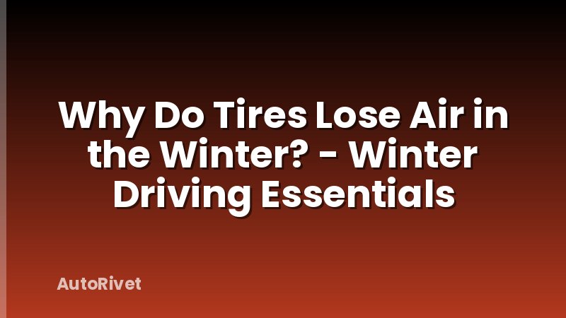 Why Do Tires Lose Air in the Winter? - Winter Driving Essentials