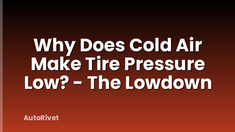 Why Does Cold Air Make Tire Pressure Low? - The Lowdown