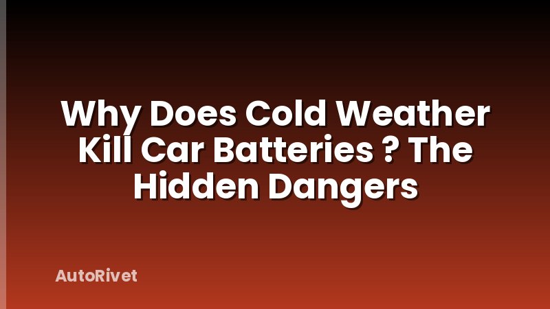 Why Does Cold Weather Kill Car Batteries ? The Hidden Dangers