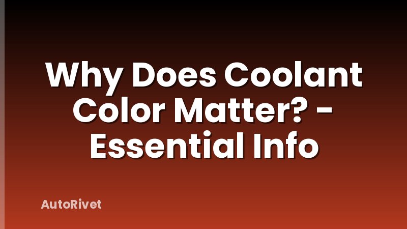 Why Does Coolant Color Matter? - Essential Info