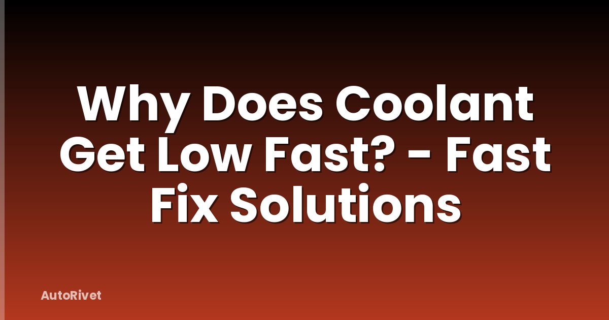 Why Does Coolant Get Low Fast? - Fast Fix Solutions