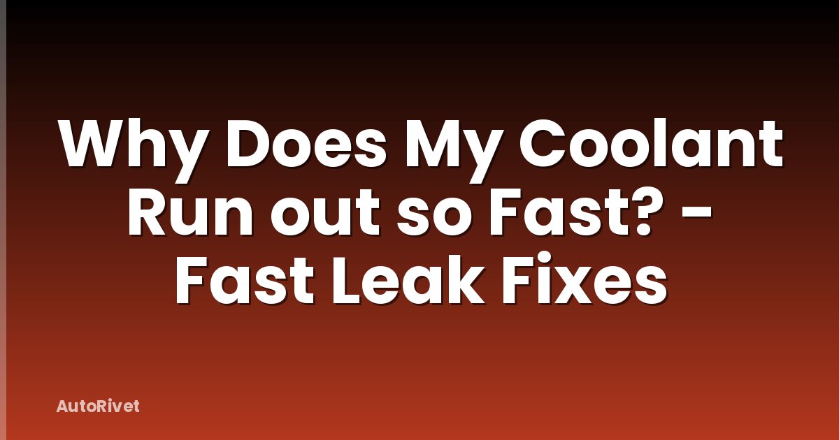 Why Does My Coolant Run out so Fast? - Fast Leak Fixes