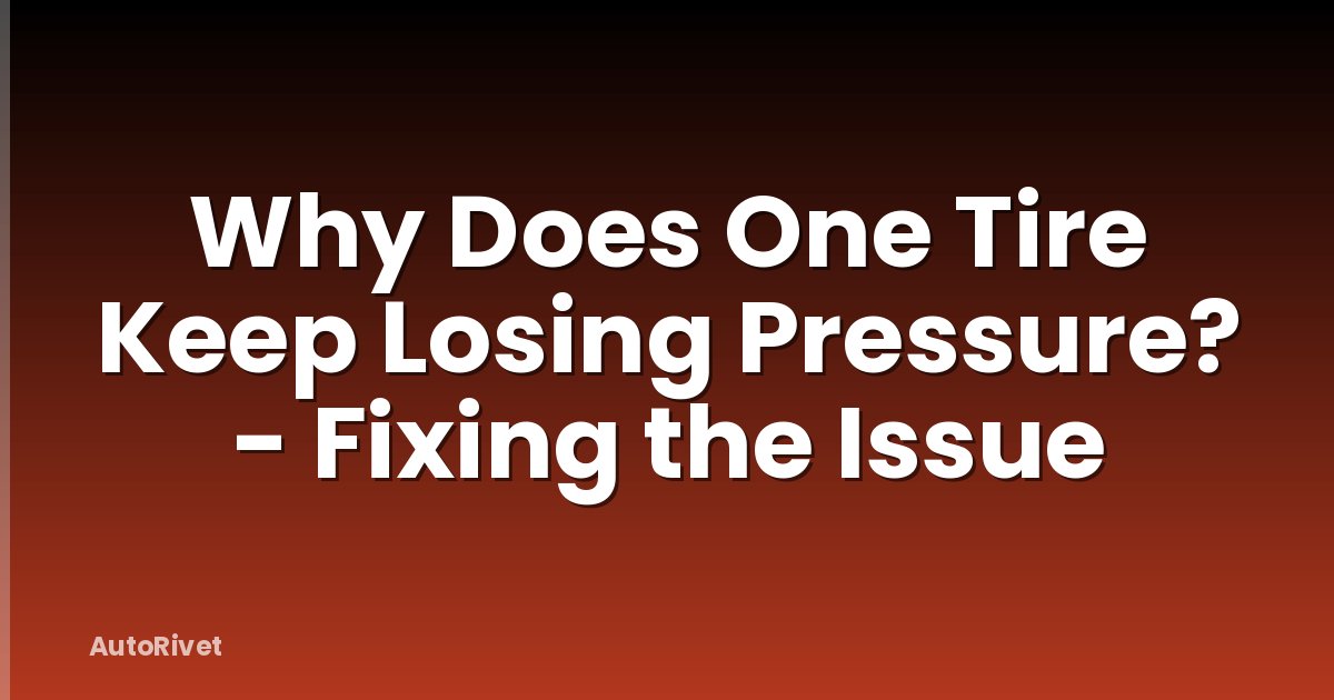 Why Does One Tire Keep Losing Pressure? - Fixing the Issue