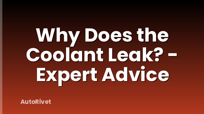 Why Does the Coolant Leak? - Expert Advice
