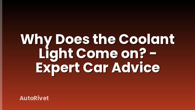 Why Does the Coolant Light Come on? - Expert Car Advice
