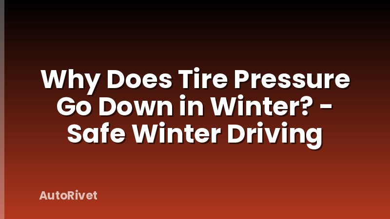 Why Does Tire Pressure Go Down in Winter? - Safe Winter Driving