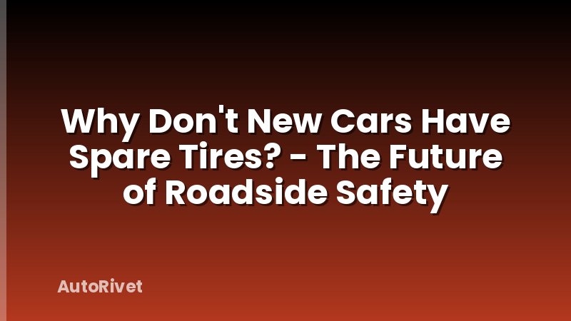 Why Don't New Cars Have Spare Tires? - The Future of Roadside Safety