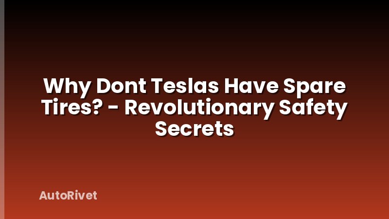 Why Dont Teslas Have Spare Tires? - Revolutionary Safety Secrets