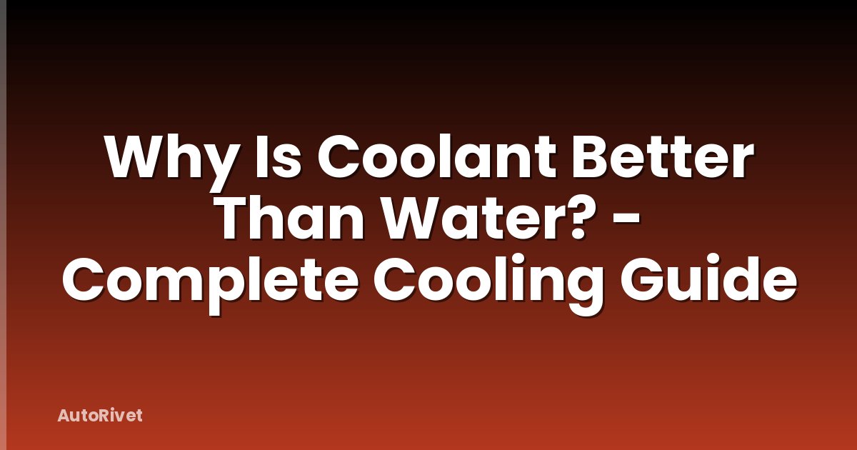 Why Is Coolant Better Than Water? - Complete Cooling Guide