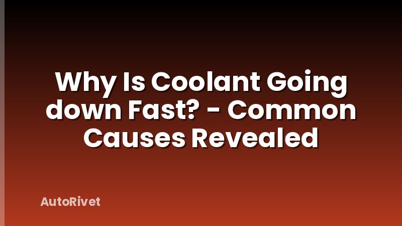 Why Is Coolant Going down Fast? - Common Causes Revealed