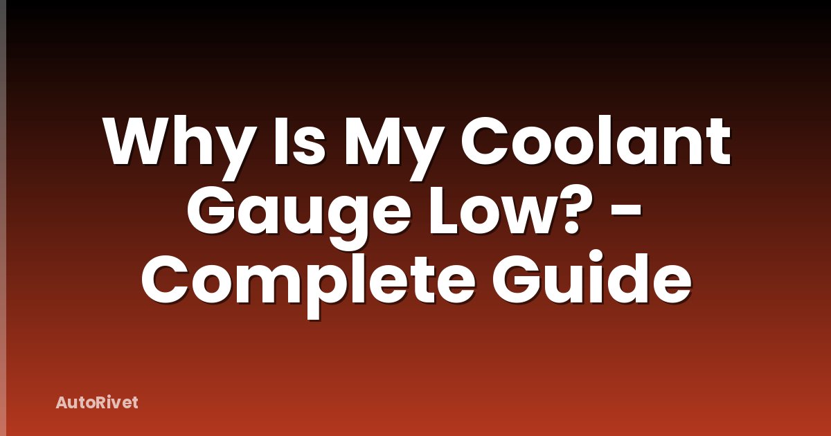 Why Is My Coolant Gauge Low? - Complete Guide