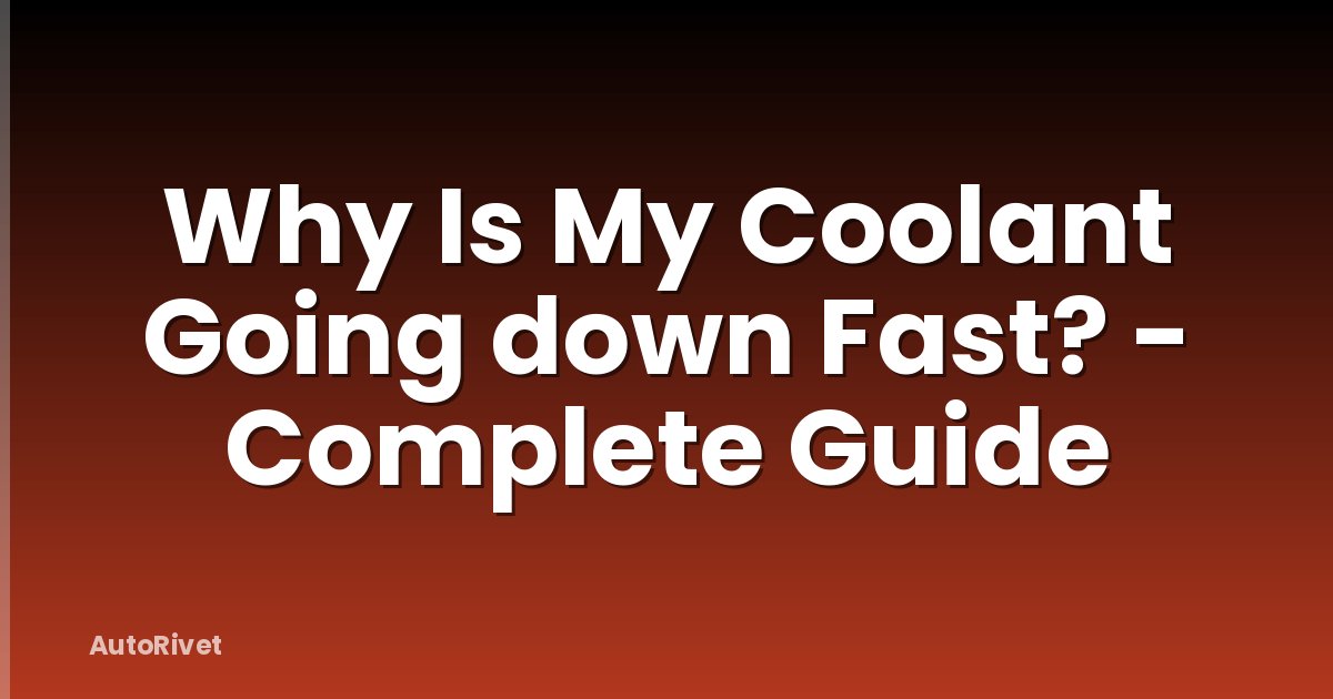 Why Is My Coolant Going down Fast? - Complete Guide