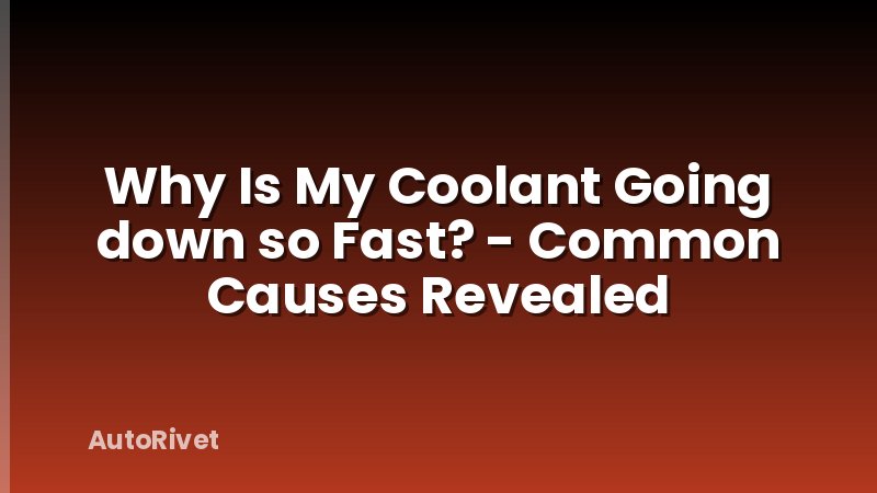 Why Is My Coolant Going down so Fast? - Common Causes Revealed