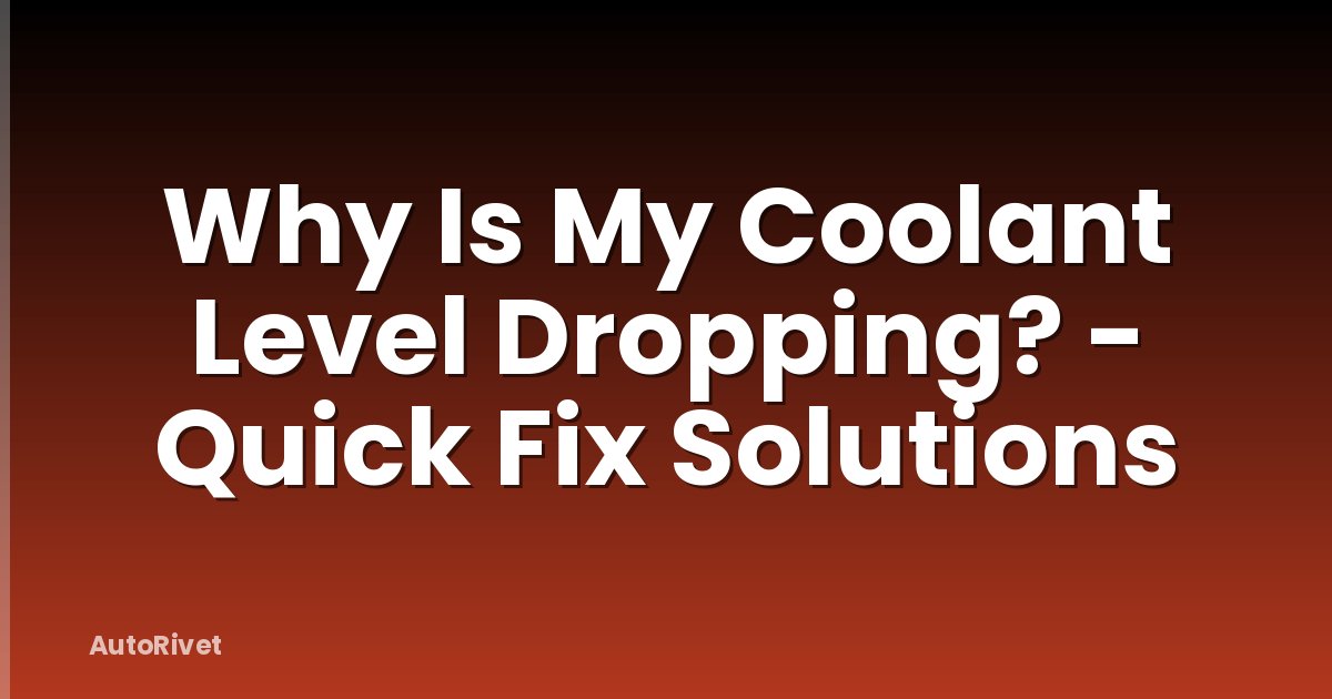 Why Is My Coolant Level Dropping? - Quick Fix Solutions