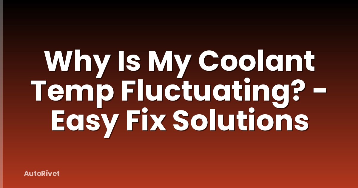 Why Is My Coolant Temp Fluctuating? - Easy Fix Solutions