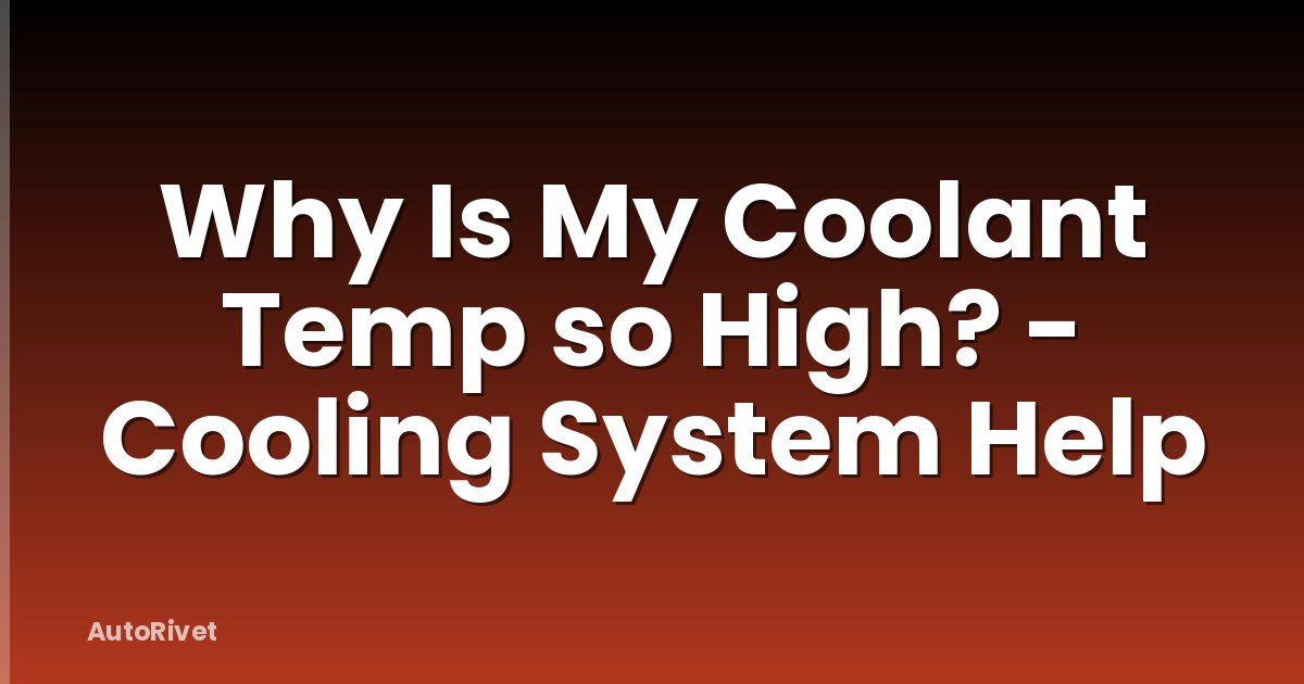 Why Is My Coolant Temp so High? - Cooling System Help