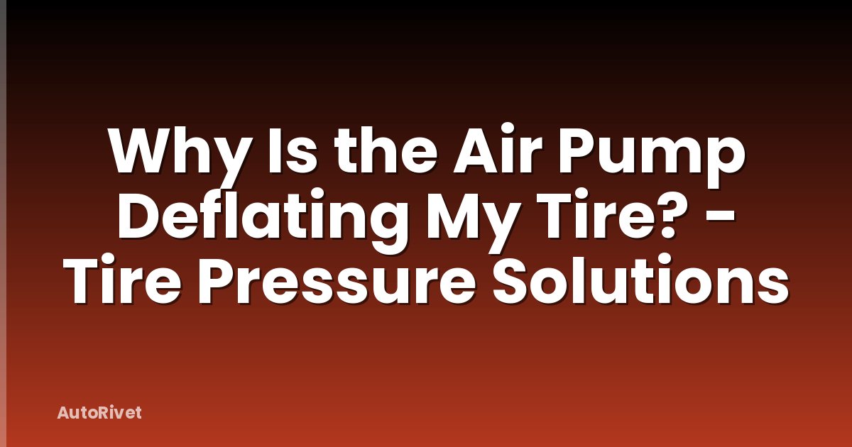 Why Is the Air Pump Deflating My Tire? - Tire Pressure Solutions