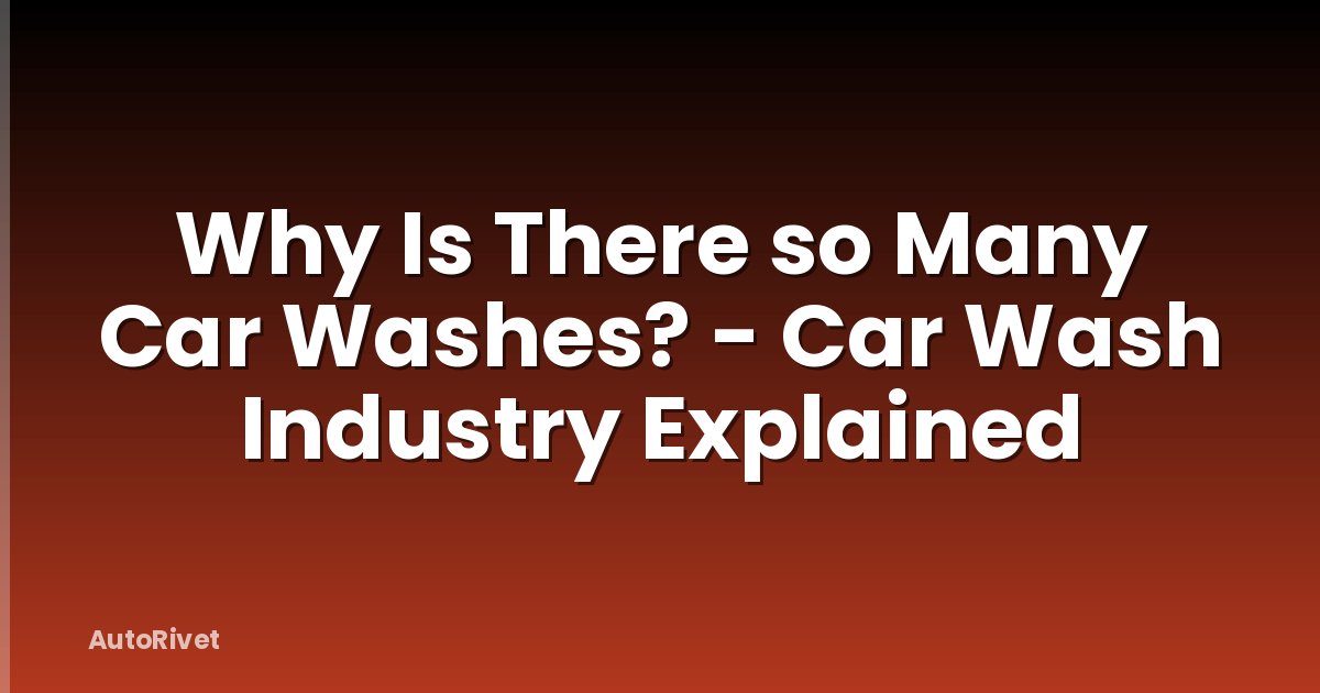 Why Is There so Many Car Washes? - Car Wash Industry Explained