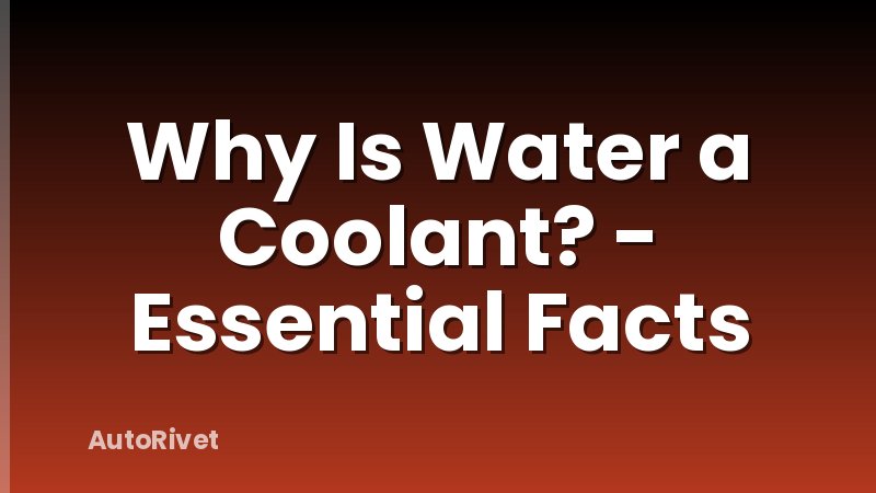 Why Is Water a Coolant? - Essential Facts
